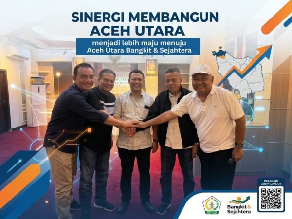 SINERGI MEMBANGUN ACEH UTARA: Menjadi Lebih Maju Menuju Aceh Utara Bangkit dan Sejahtera